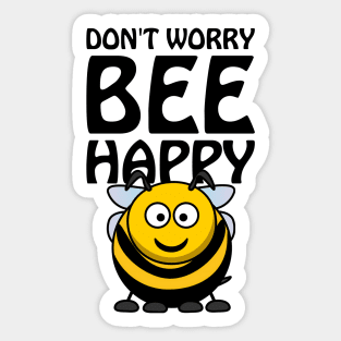 Don't worry bee happy Sticker